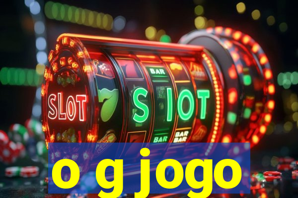 o g jogo